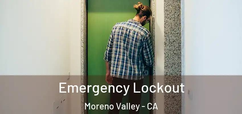  Emergency Lockout Moreno Valley - CA