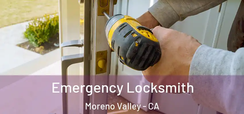 Emergency Locksmith Moreno Valley - CA