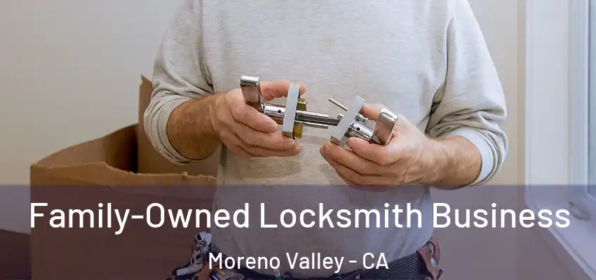  Family-Owned Locksmith Business Moreno Valley - CA