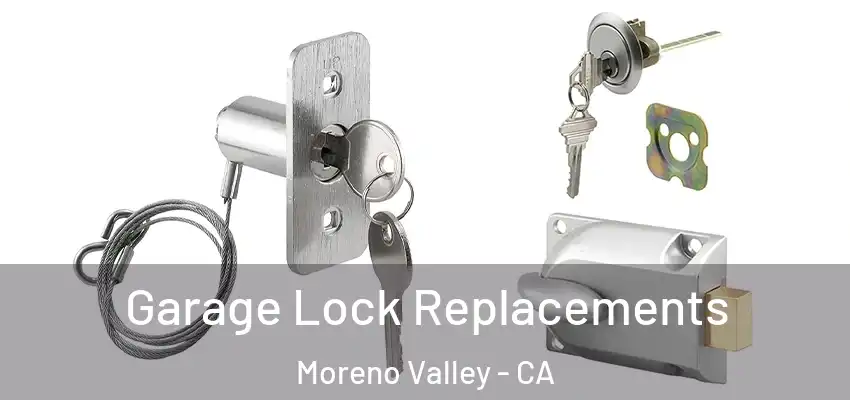  Garage Lock Replacements Moreno Valley - CA