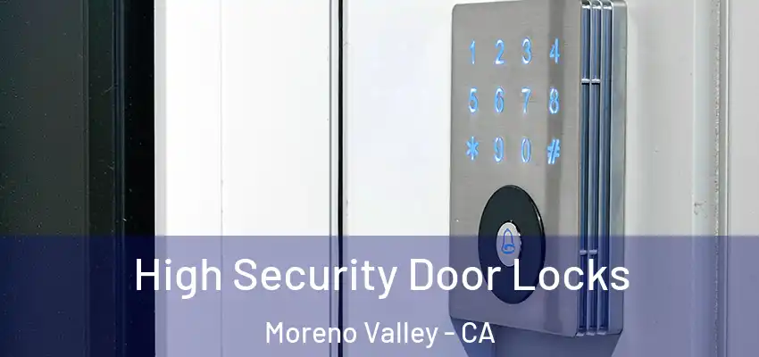  High Security Door Locks Moreno Valley - CA