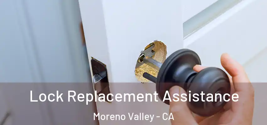  Lock Replacement Assistance Moreno Valley - CA
