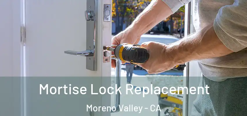 Mortise Lock Replacement Moreno Valley - CA