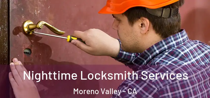  Nighttime Locksmith Services Moreno Valley - CA