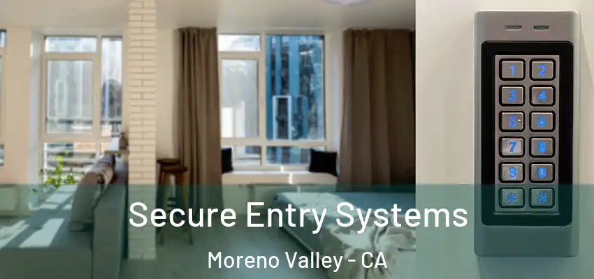  Secure Entry Systems Moreno Valley - CA
